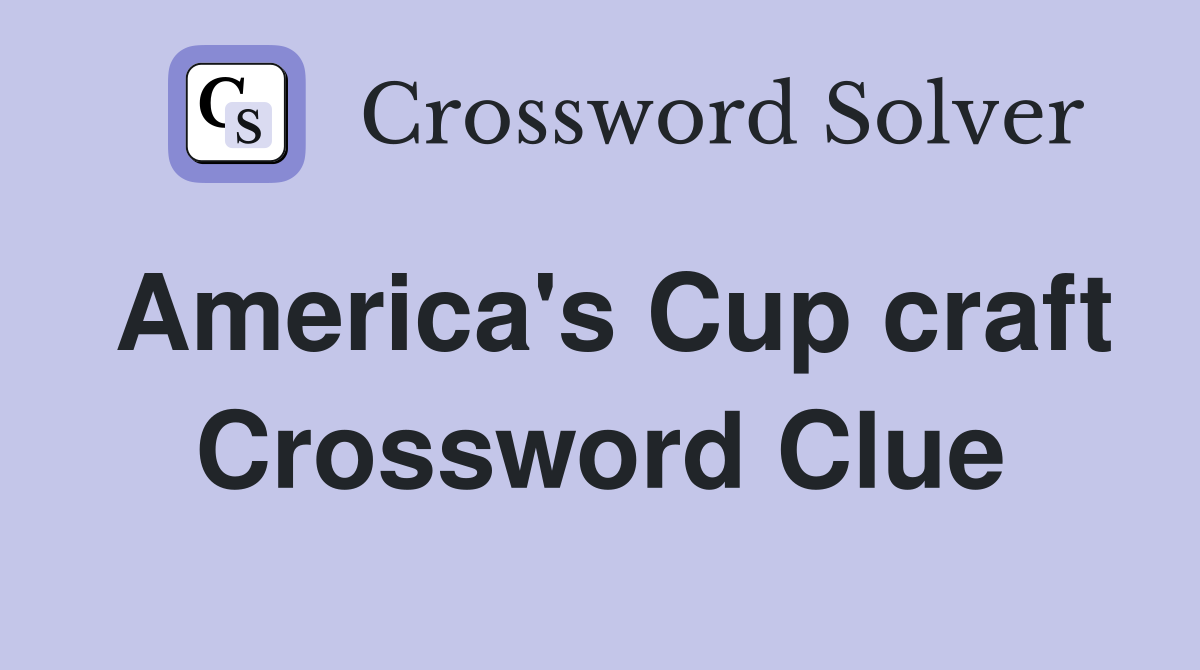 America's Cup craft Crossword Clue