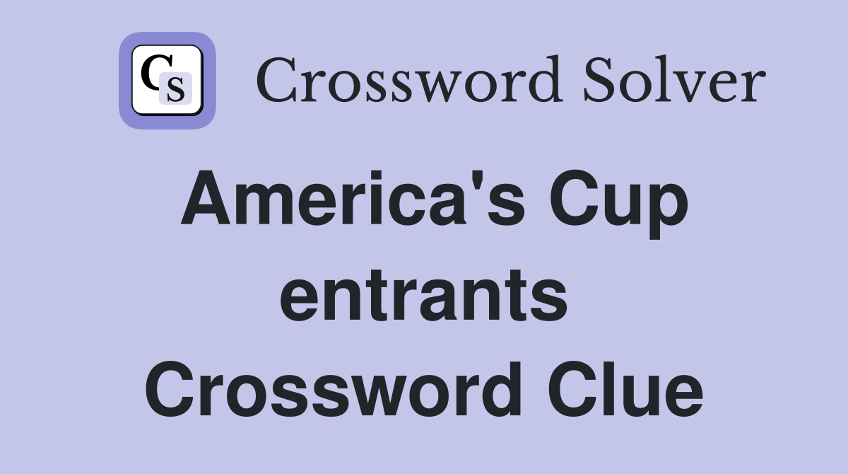 America's Cup entrants Crossword Clue