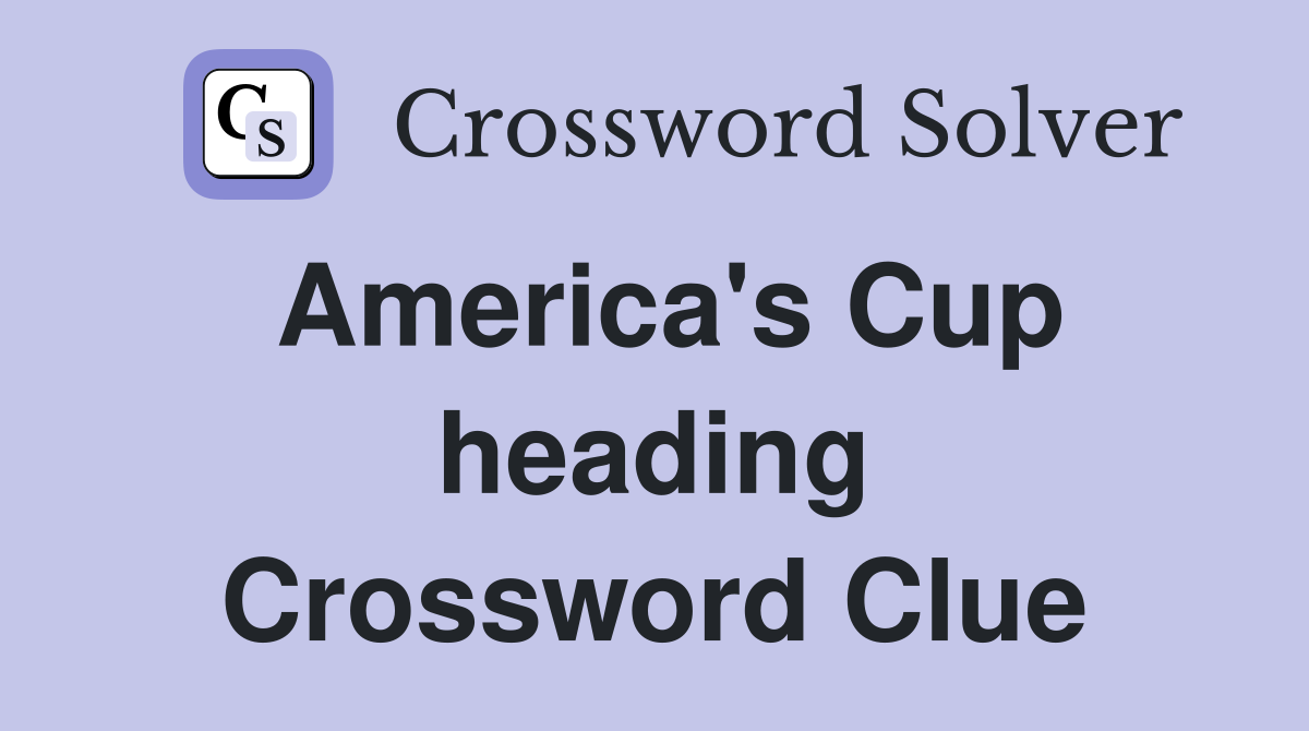 America's Cup heading Crossword Clue