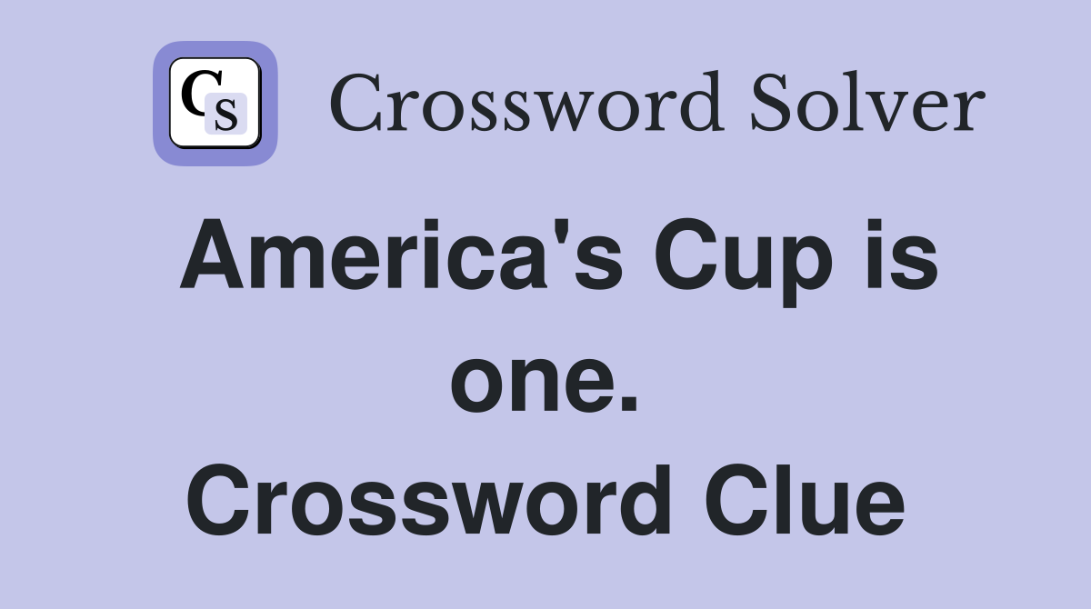 America's Cup is one. Crossword Clue