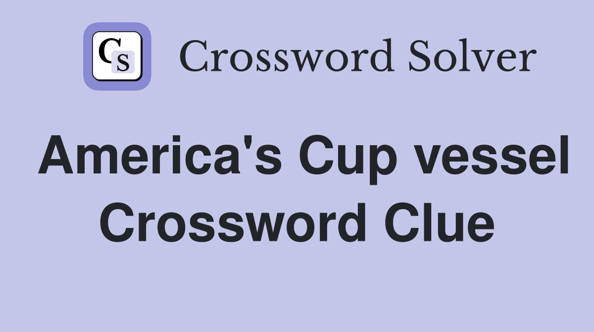 America's Cup vessel Crossword Clue