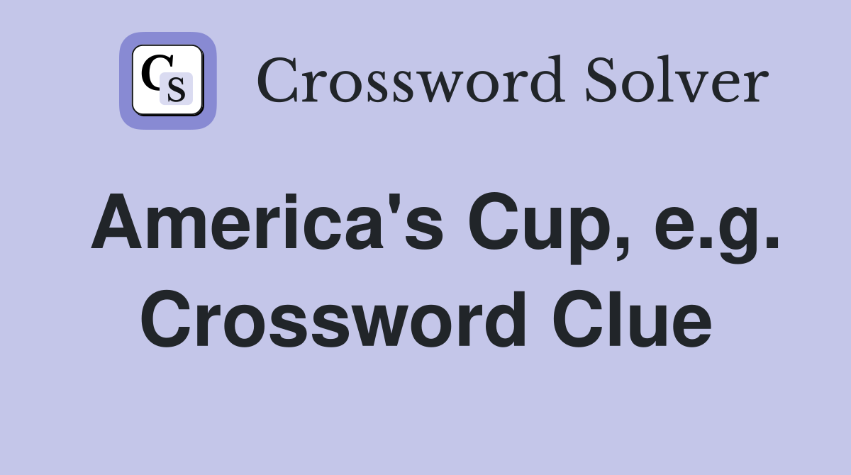 America's Cup, e.g. Crossword Clue