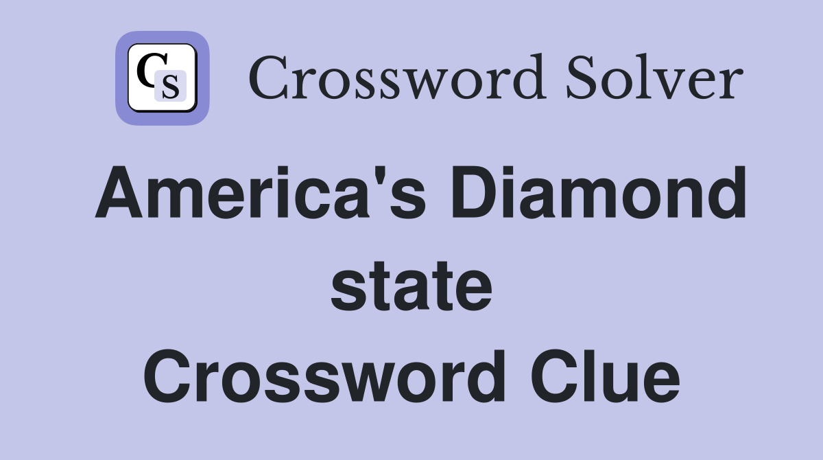 America's Diamond state Crossword Clue