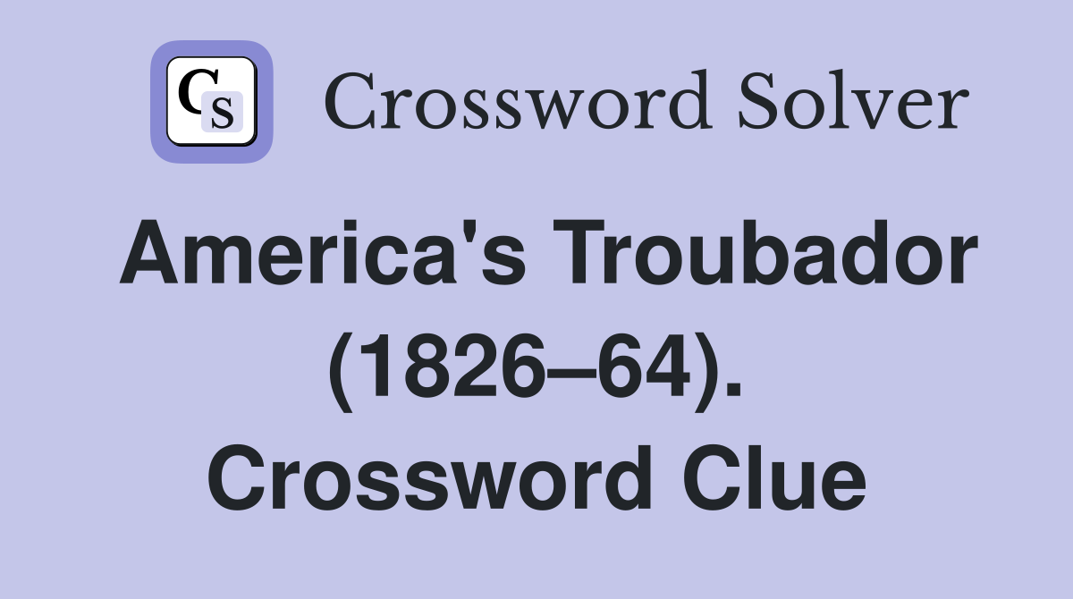 America's Troubador (1826–64). Crossword Clue