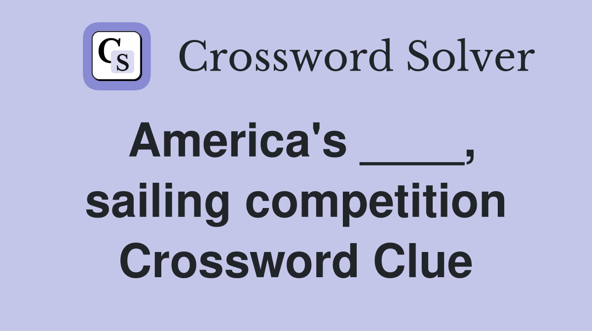 America's ____, sailing competition Crossword Clue