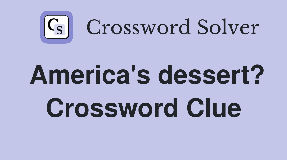 America's dessert? Crossword Clue