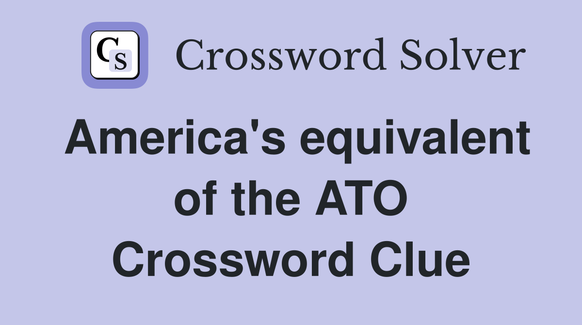 America's equivalent of the ATO Crossword Clue