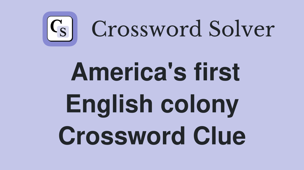 America's first English colony Crossword Clue