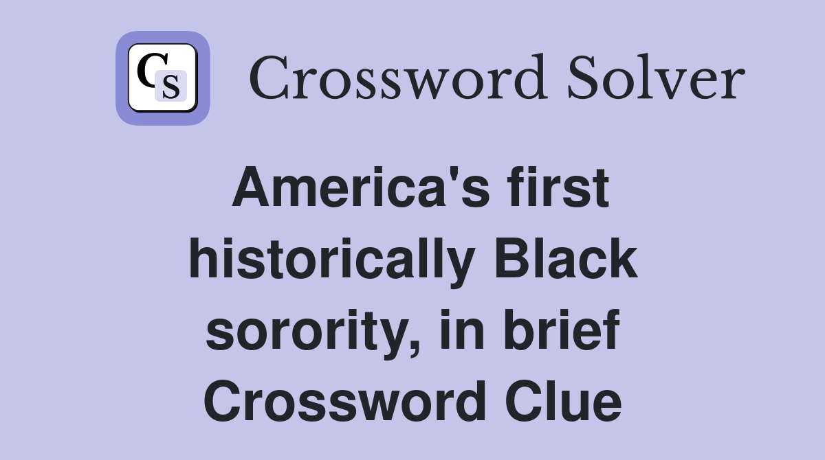 America's first historically Black sorority, in brief Crossword Clue