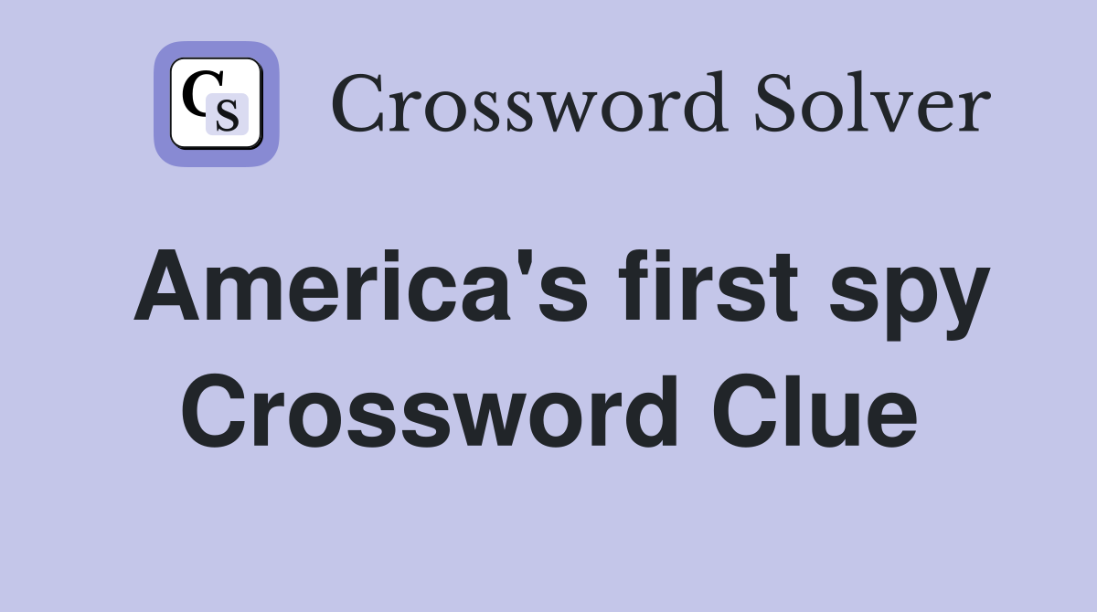 America's first spy Crossword Clue