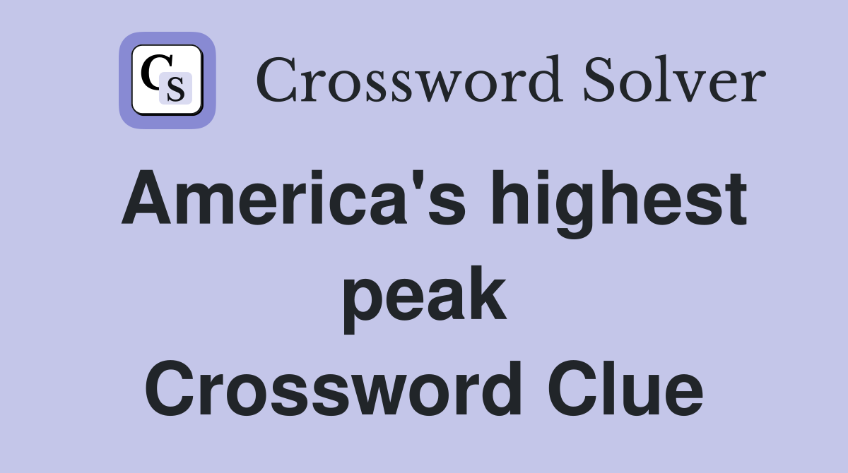 America's highest peak Crossword Clue