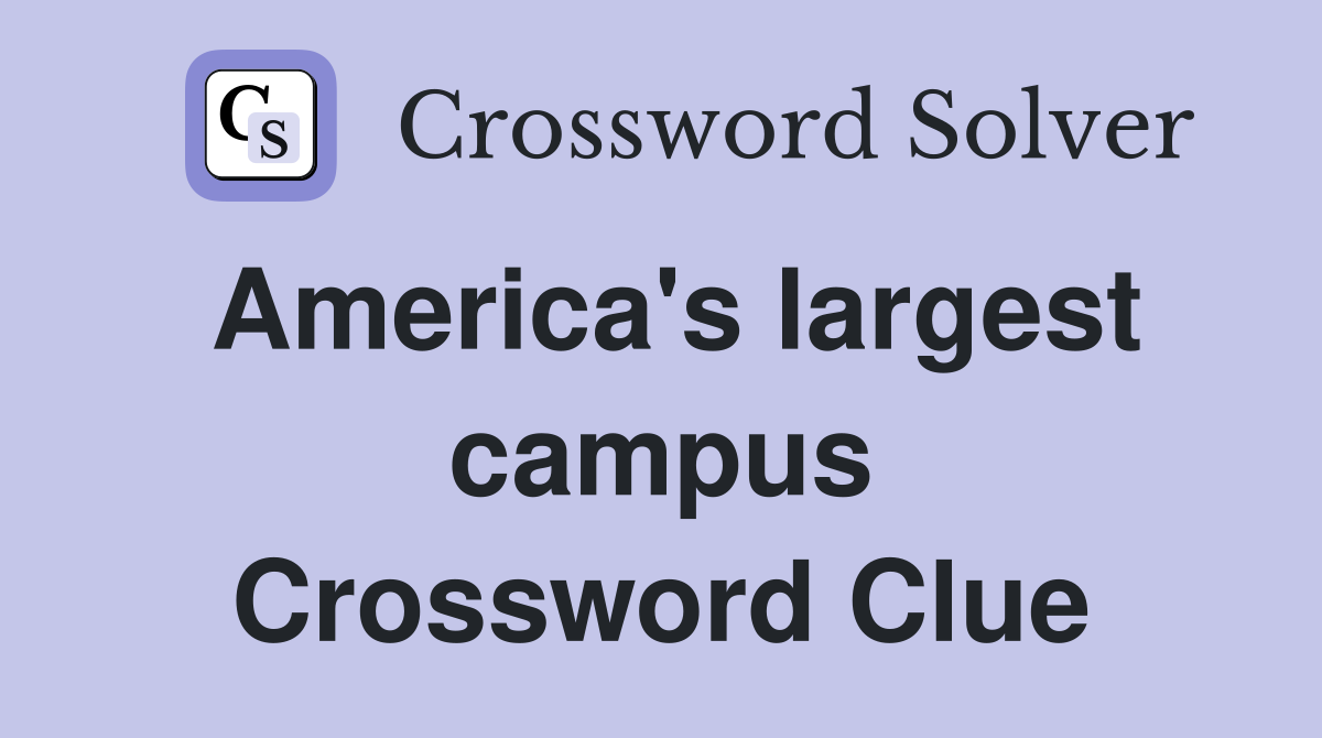 America's largest campus Crossword Clue