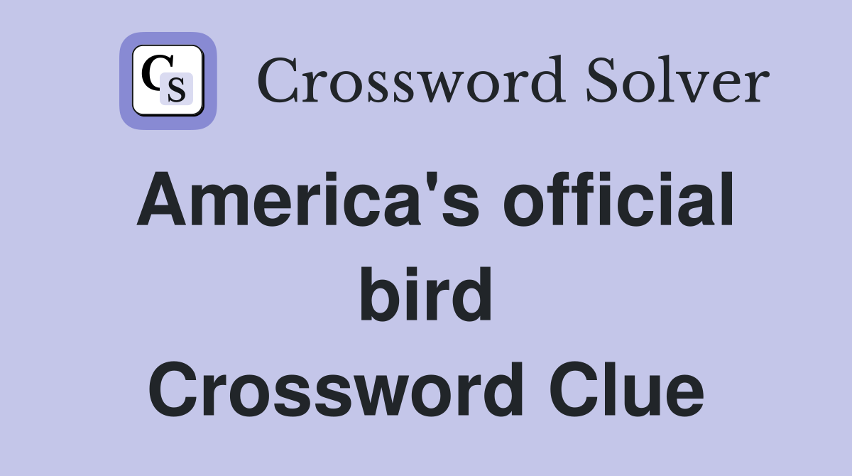 America's official bird Crossword Clue