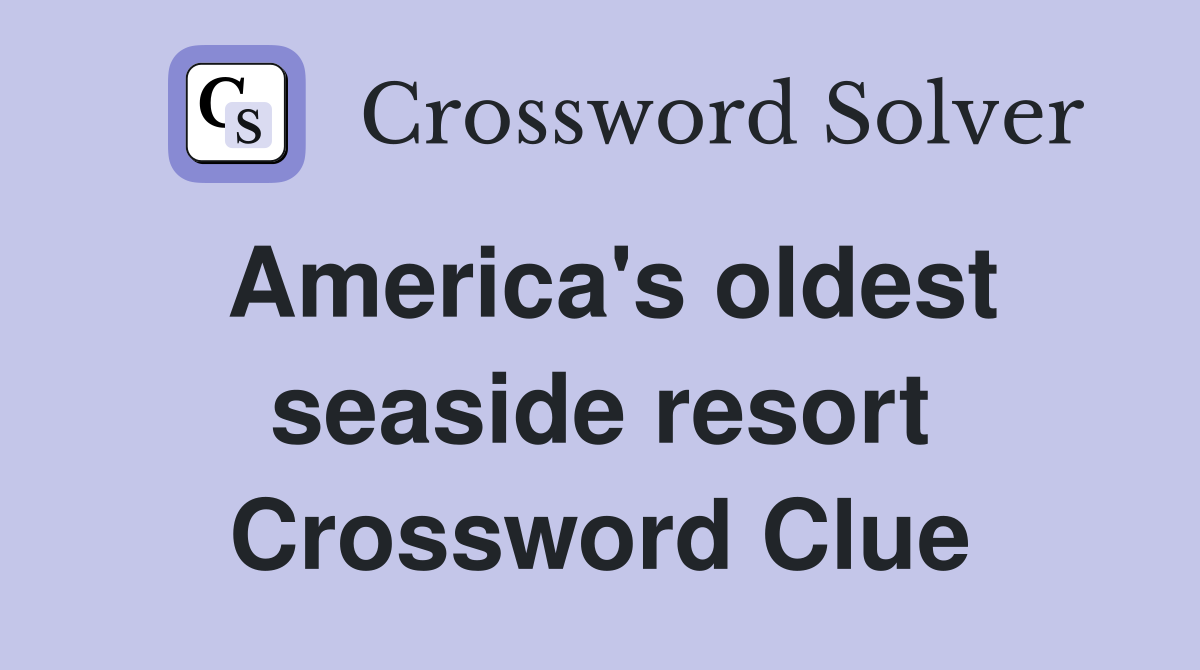 America's oldest seaside resort Crossword Clue