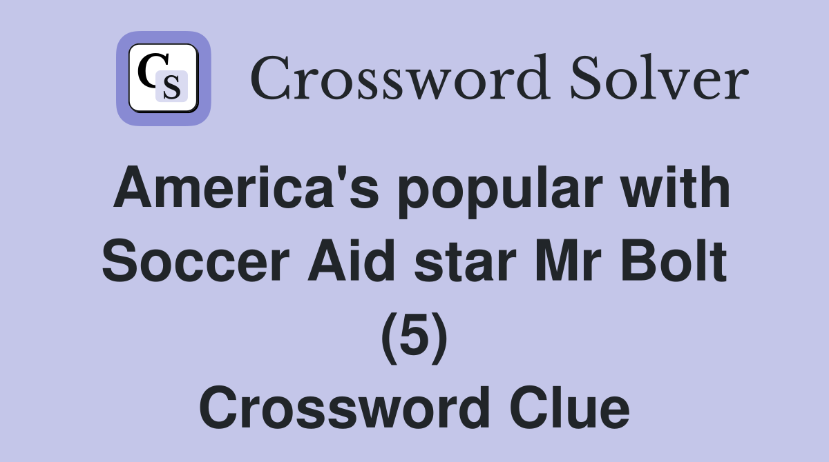 America's popular with Soccer Aid star Mr Bolt (5) Crossword Clue