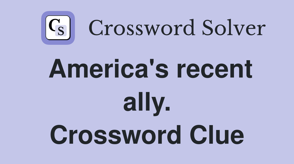 America's recent ally. Crossword Clue