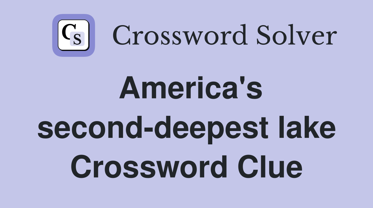 America's second-deepest lake Crossword Clue