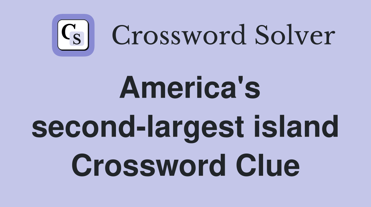 America's second-largest island Crossword Clue