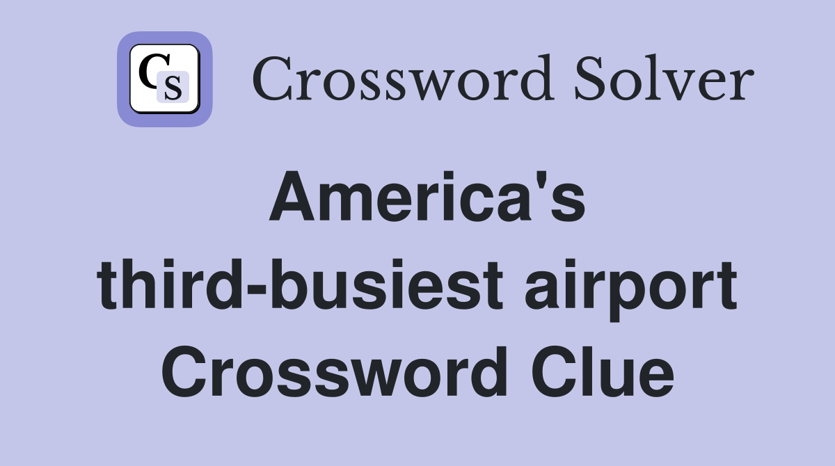 America's third-busiest airport Crossword Clue