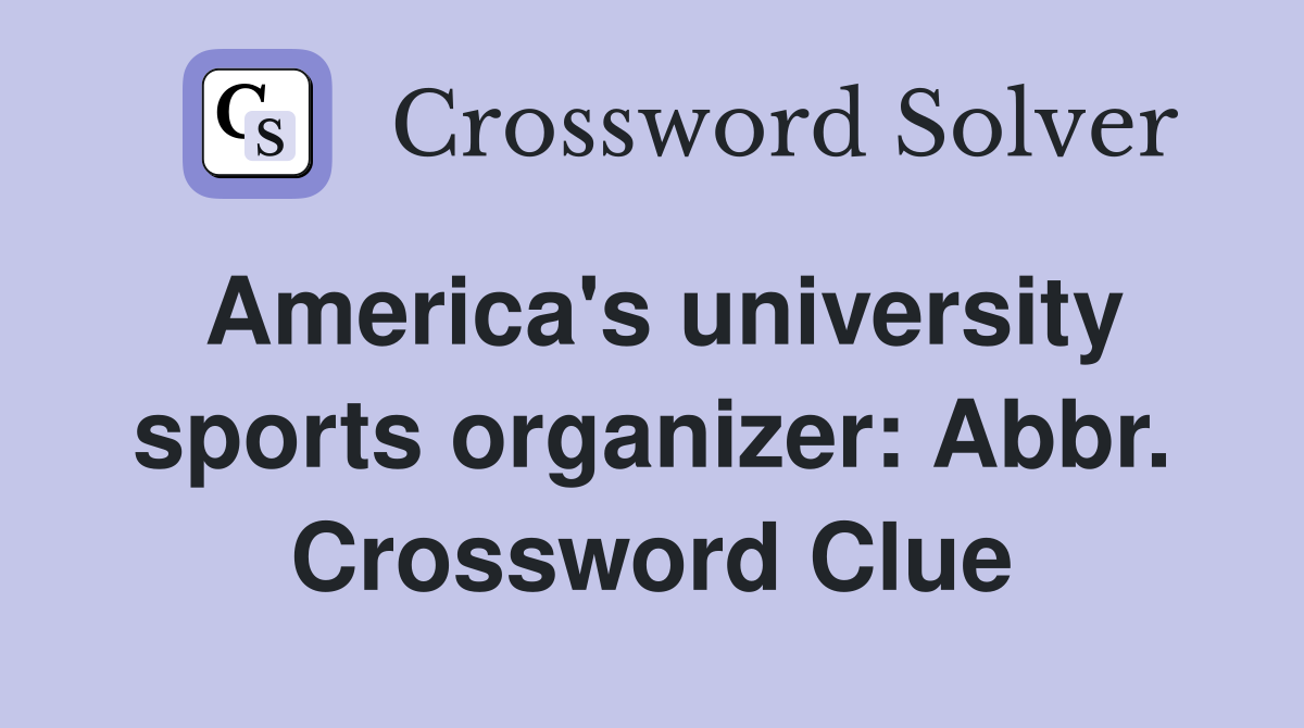 America's university sports organizer: Abbr. Crossword Clue