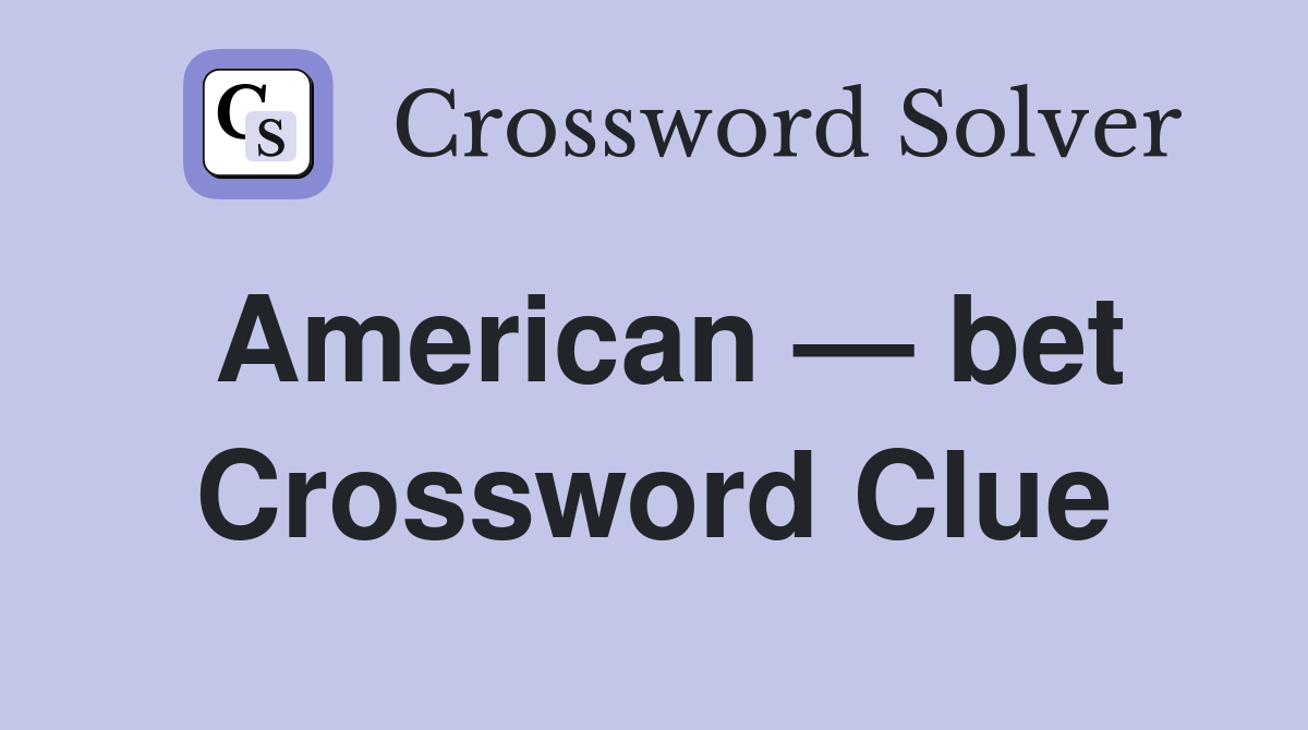 American — bet Crossword Clue