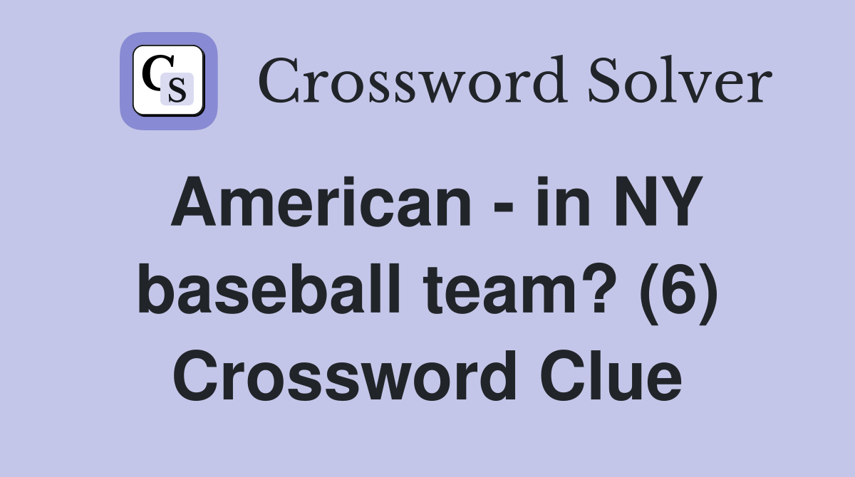 American - in NY baseball team? (6) Crossword Clue