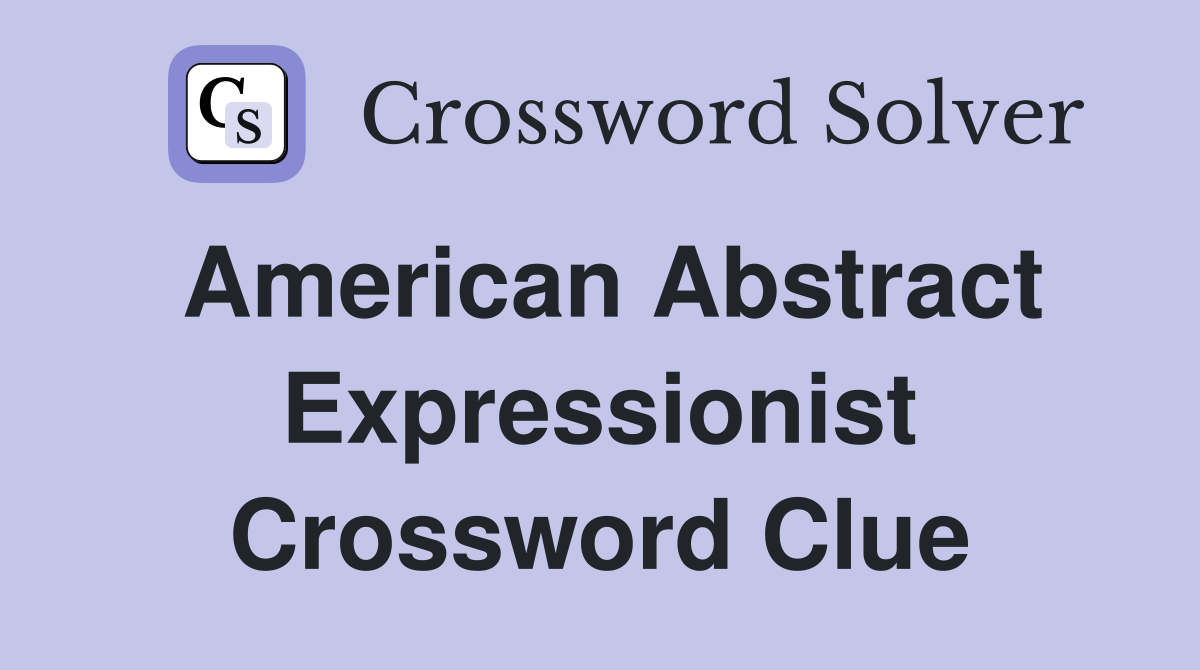 American Abstract Expressionist Crossword Clue