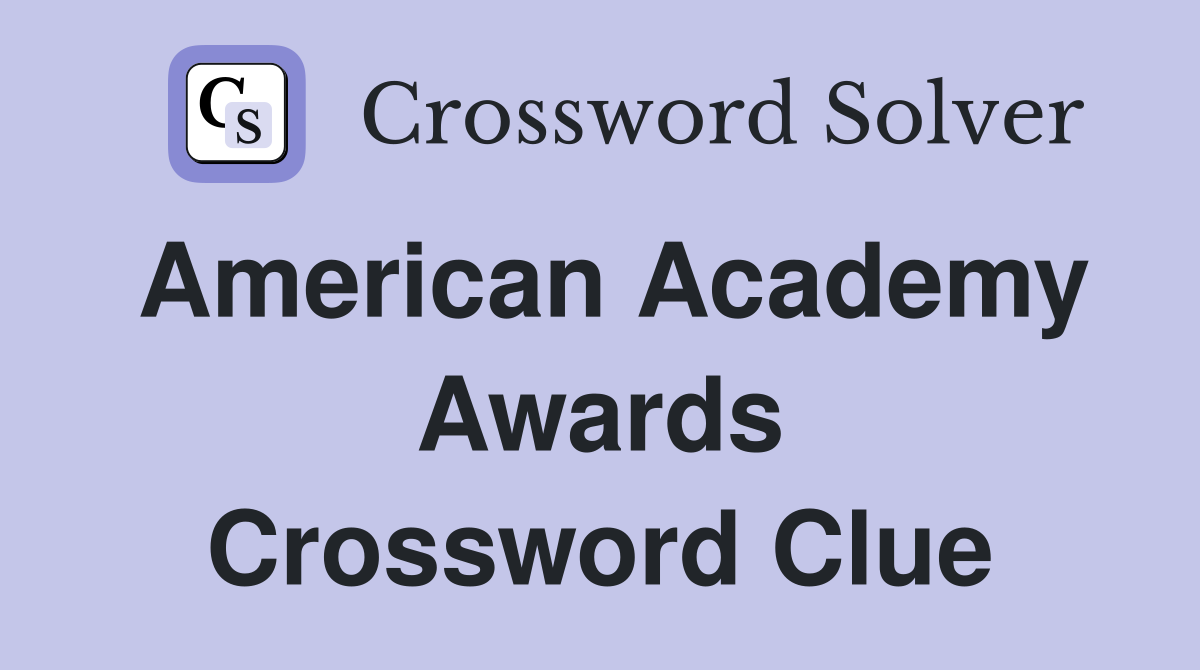 American Academy Awards Crossword Clue