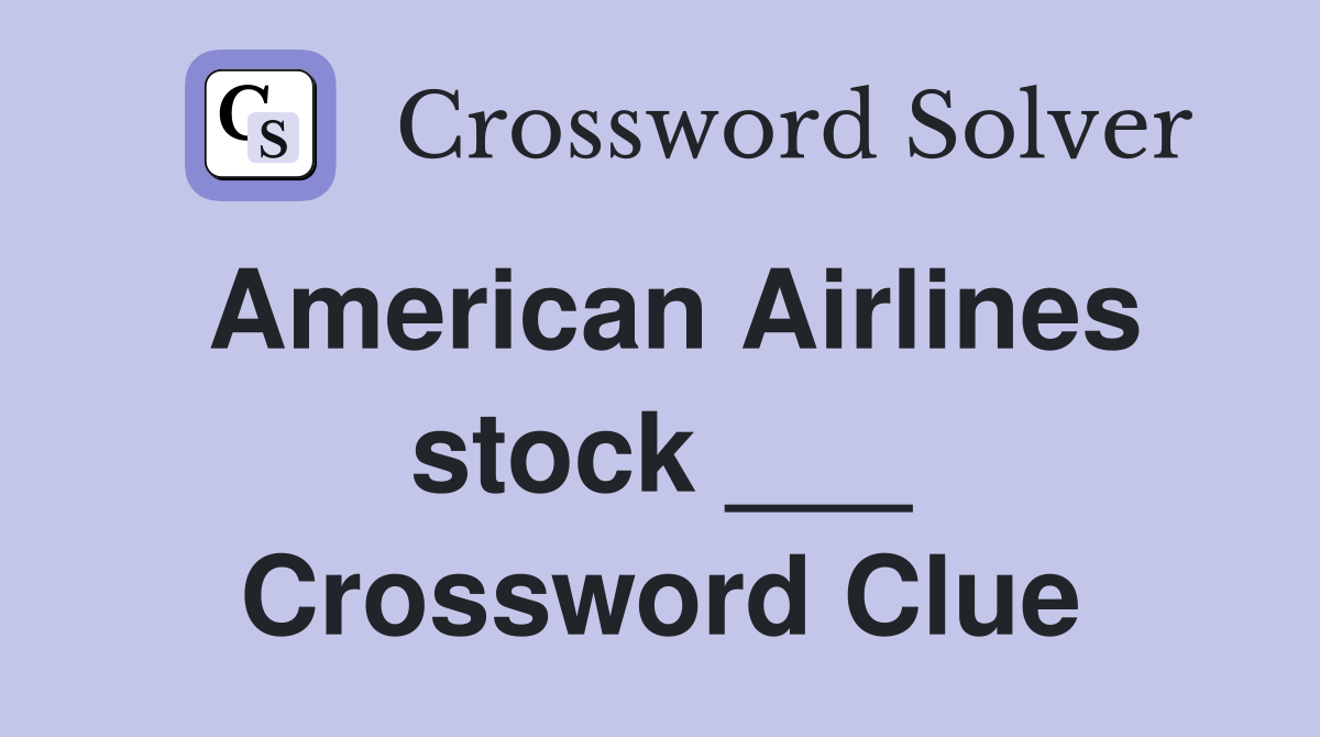 American Airlines stock ___ Crossword Clue