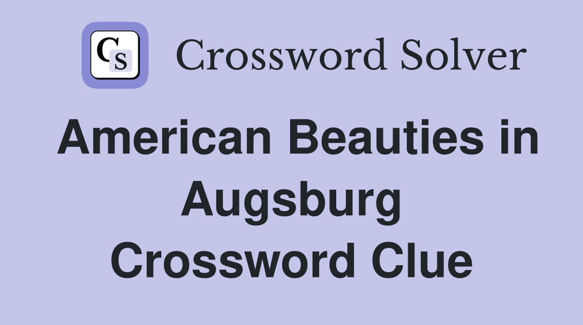 American Beauties in Augsburg Crossword Clue