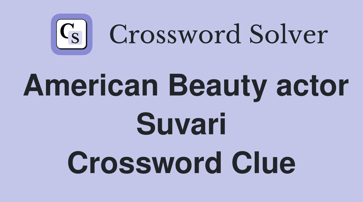 American Beauty actor Suvari Crossword Clue