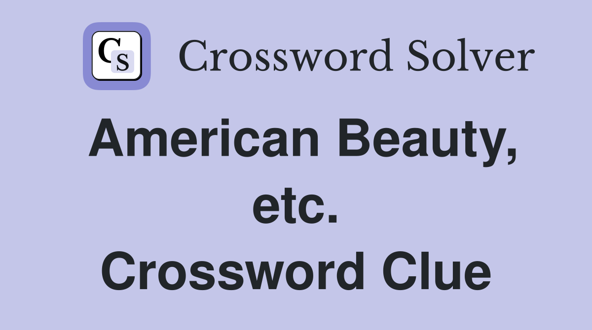 American Beauty, etc. Crossword Clue