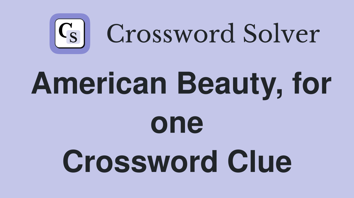 American Beauty, for one Crossword Clue