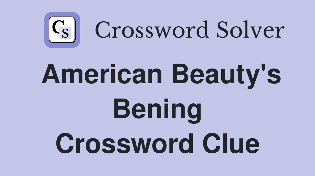American Beauty's Bening Crossword Clue