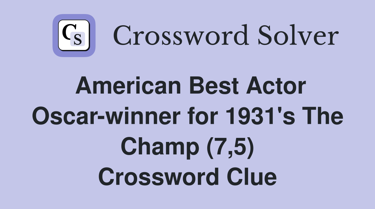 American Best Actor Oscar-winner for 1931's The Champ (7,5) Crossword Clue