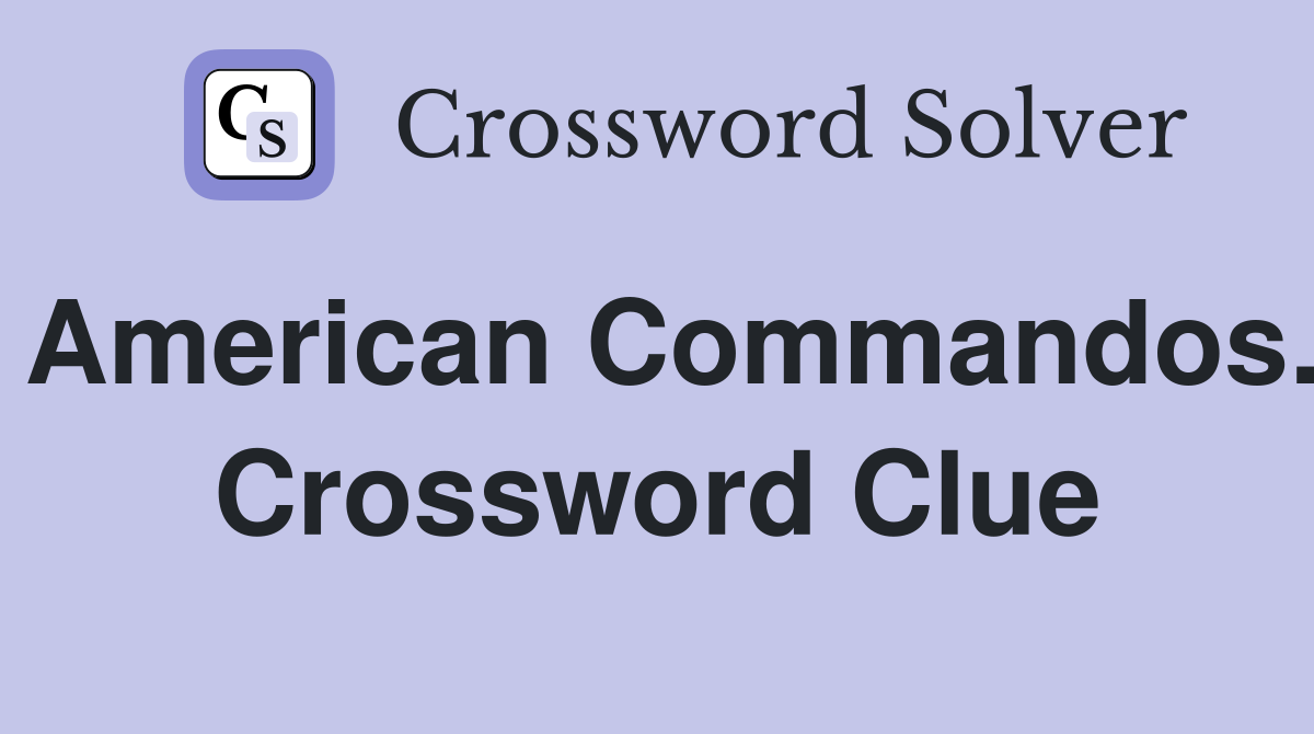 American Commandos. Crossword Clue