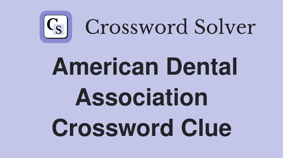 American Dental Association Crossword Clue