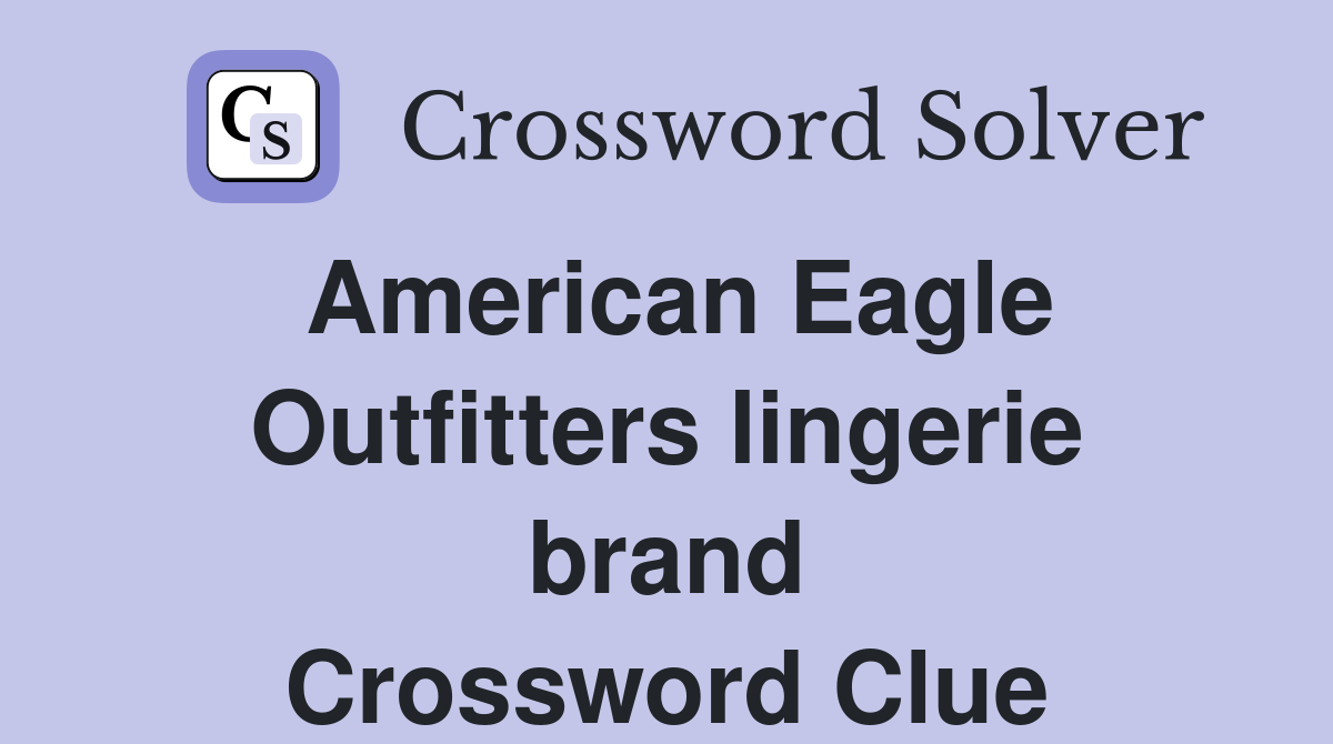 American Eagle Outfitters lingerie brand Crossword Clue