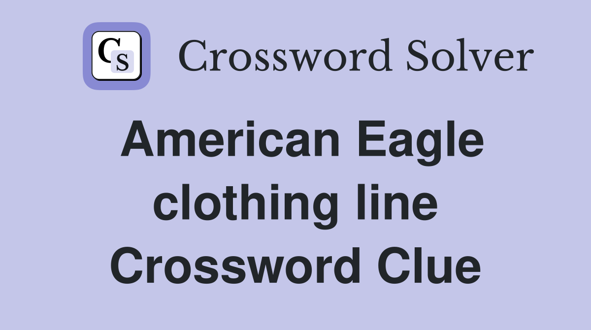 American Eagle clothing line Crossword Clue
