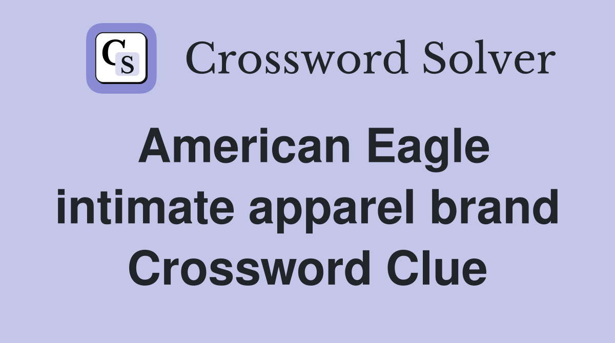 American Eagle intimate apparel brand Crossword Clue