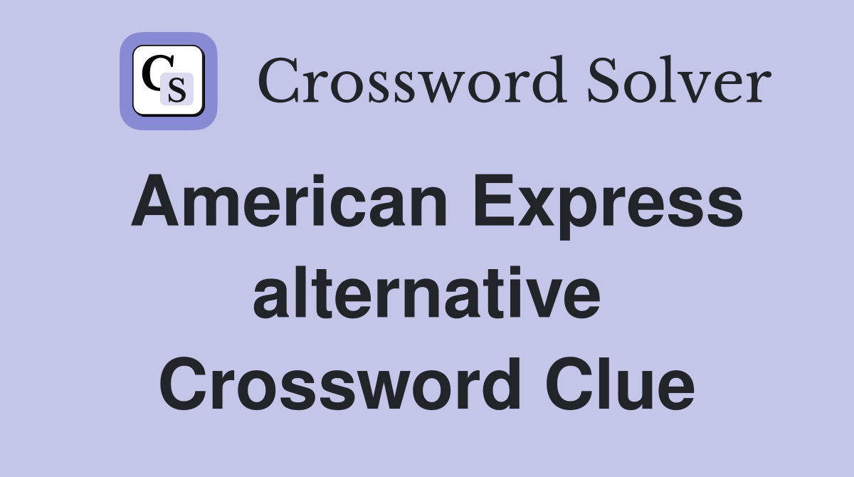American Express alternative Crossword Clue