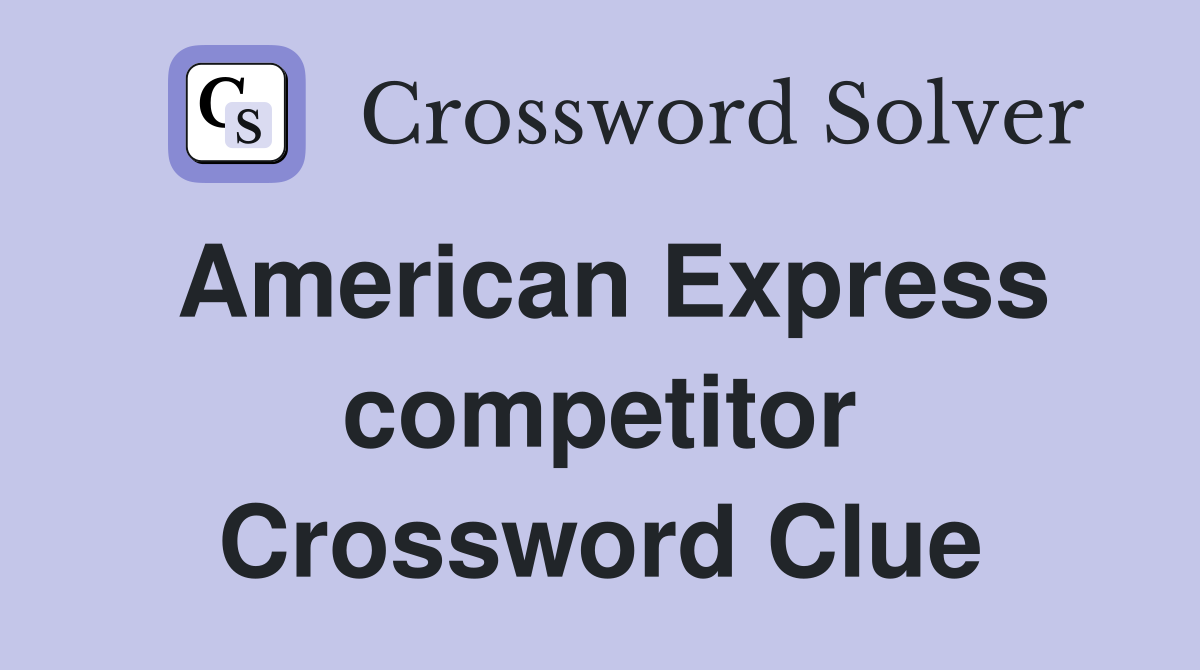American Express competitor Crossword Clue