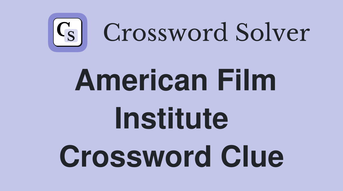 American Film Institute Crossword Clue