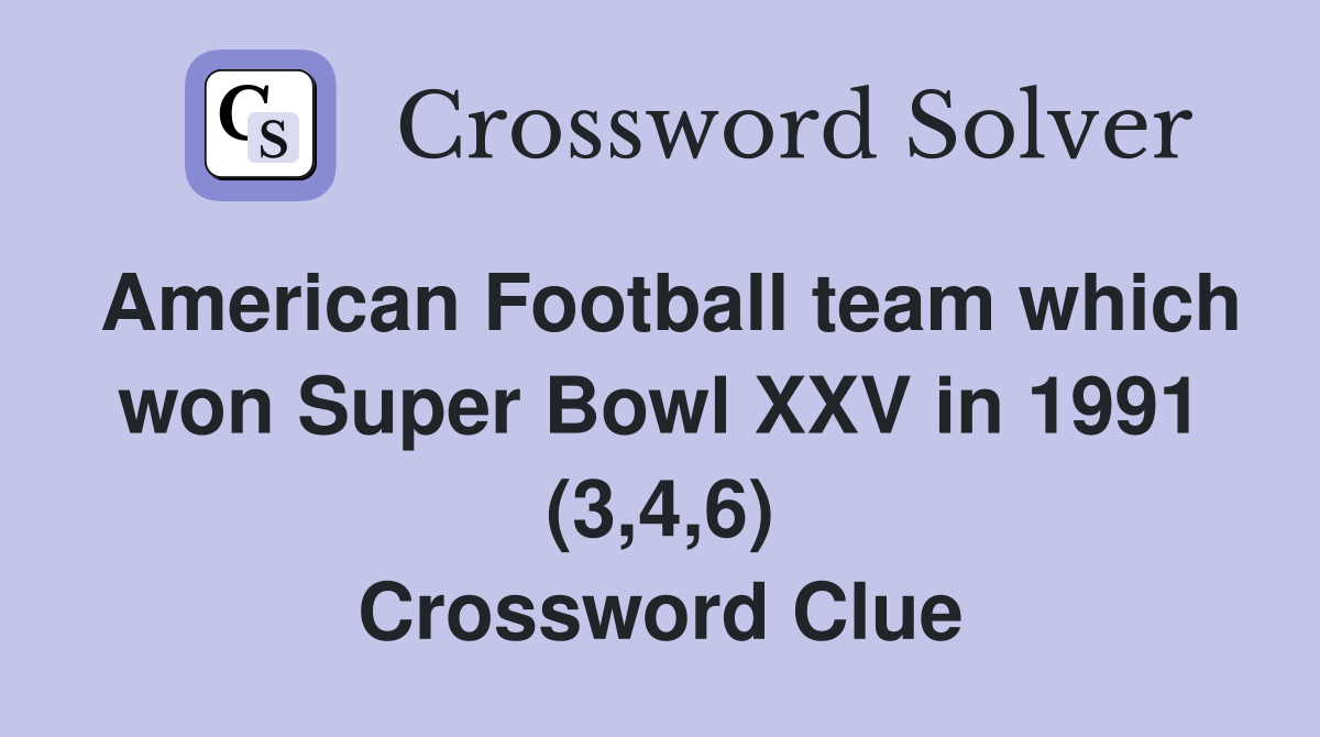 American Football team which won Super Bowl XXV in 1991 (3,4,6) Crossword Clue