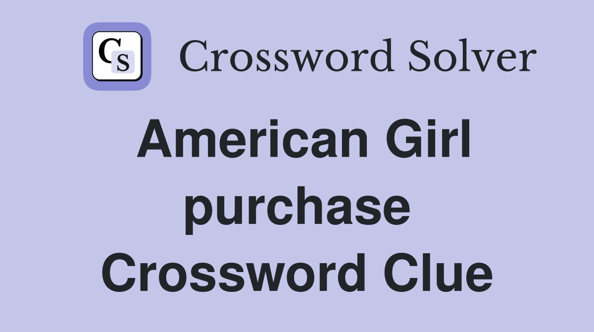 American Girl purchase Crossword Clue
