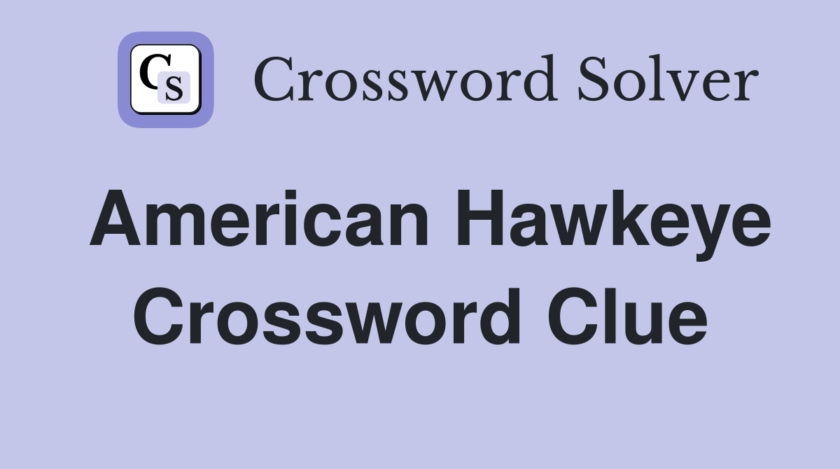 American Hawkeye Crossword Clue