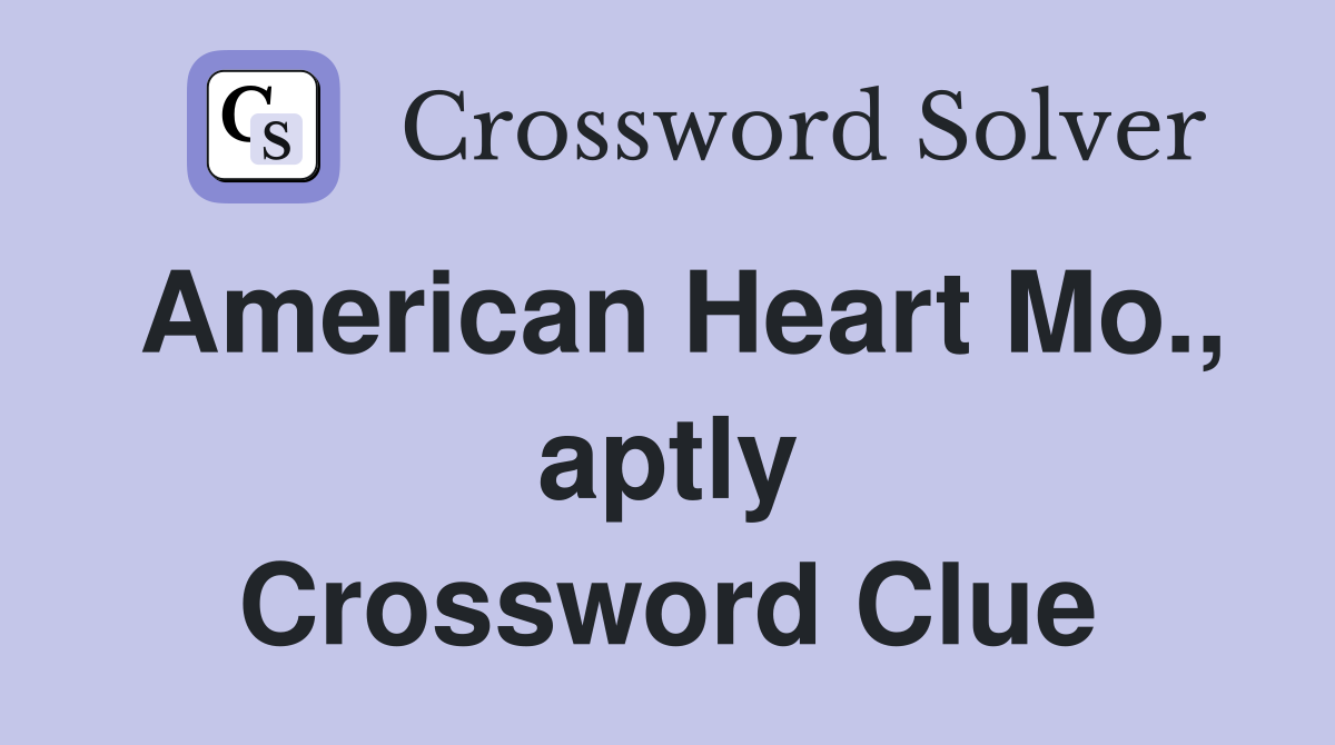 American Heart Mo., aptly Crossword Clue