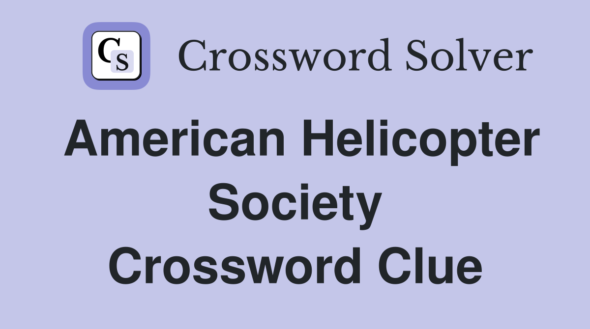 American Helicopter Society Crossword Clue