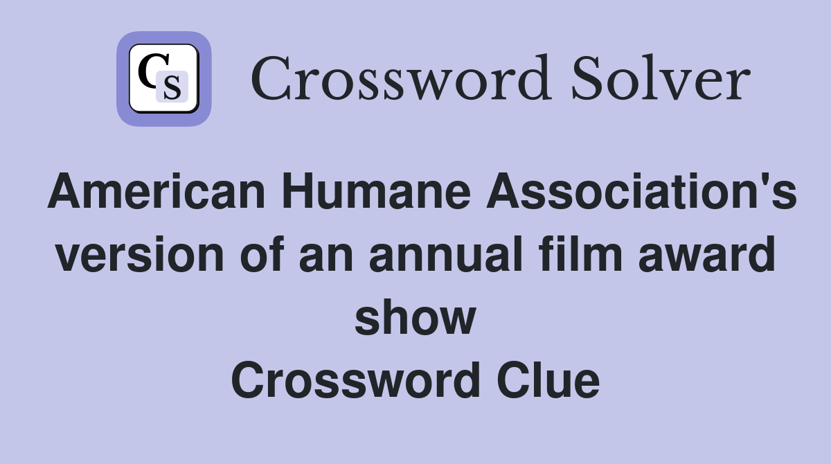 American Humane Association's version of an annual film award show Crossword Clue