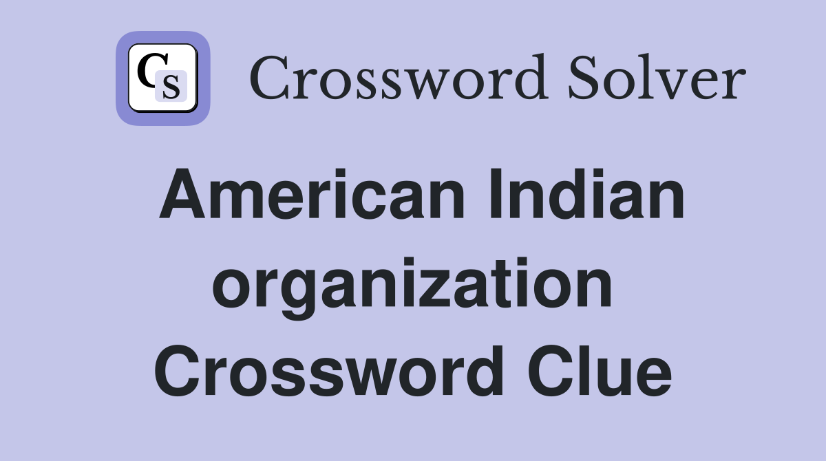 American Indian organization Crossword Clue